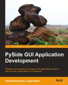 Venkateshwaran Loganathan: PySide GUI Application Development 