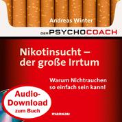 Starthilfe-Hörbuch-Download zum Buch "Der Psychocoach 1: Nikotinsucht - der große Irrtum" - Warum Nichtrauchen so einfach sein kann!