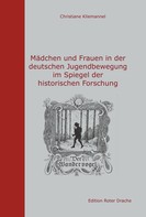 Christiane Kliemannel: Mädchen und Frauen in der deutschen Jugendbewegung im Spiegel der historischen Forschung 