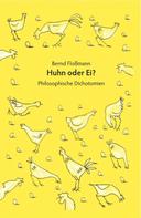 Bernd Floßmann: Huhn oder Ei? 