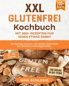 Nina Schlesig: XXL Glutenfrei Kochbuch – Mit 200+ Rezepten für jeden etwas dabei! 