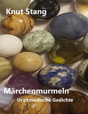 Märchenmurmeln - Uraltmodische Gedichte