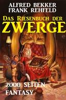 Frank Rehfeld: Das Riesenbuch der Zwerge: 2000 Seiten Fantasy 