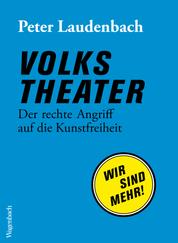 Volkstheater - Der rechte Angriff auf die Kunstfreiheit