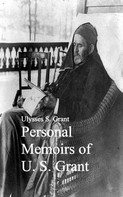 Ulysses S. Grant: Personal Memoirs of U. S. Grant 