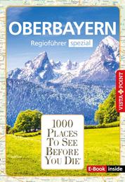 1000 Places To See Before You Die - Oberbayern - Oberbayern - Regioführer spezial