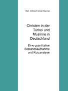 Ismail Akpinar: Christen in der Türkei und Muslime in Deutschland 