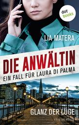 Die Anwältin - Glanz der Lüge: Ein Fall für Laura Di Palma 1 - Kriminalroman