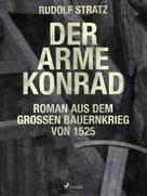 Rudolf Stratz: Der arme Konrad. Roman aus dem großen Bauernkrieg von 1525 