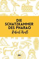 Robert Kraft: Die Schatzkammer des Pharao 