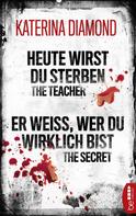 Katerina Diamond: Heute wirst du sterben - The Teacher / Er weiß, wer du wirklich bist - The Secret ★★★★