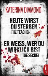 Heute wirst du sterben - The Teacher / Er weiß, wer du wirklich bist - The Secret - Zwei Thriller in einer eBox