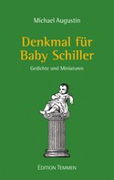 Michael Augustin: Denkmal für Baby Schiller 