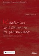 Ganquan LIN: Konfuzius und China im 20. Jahrhundert 