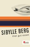 Sibylle Berg: Viel gut essen ★★★★