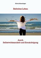 Silvia Scherzinger: Befreites Leben durch Selbstwirksamkeit und Ermächtigung 