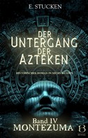 E. Stucken: Der Untergang der Azteken. Band IV 