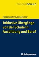 Helga Fasching: Inklusive Übergänge von der Schule in Ausbildung und Beruf 