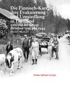 Pirkko Sallinen-Gimpl: Die Finnisch-Karelier, ihre Evakuierung und Umsiedlung in Finnland während der Kriege zwischen 1939 und 1944 