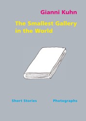 The Smallest Gallery in the World - Short Stories and Photographs
