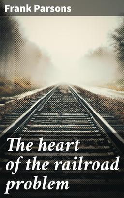 The heart of the railroad problem