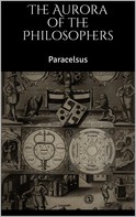 Paracelsus Paracelsus: The Aurora of the Philosophers 