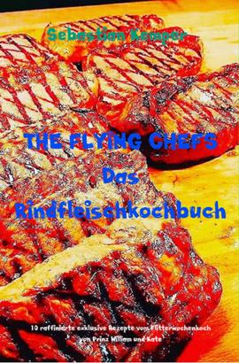 THE FLYING CHEFS Das Rindfleischkochbuch