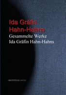 Ida von Hahn-Hahn: Gesammelte Werke Ida Gräfin Hahn-Hahns 