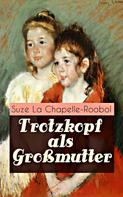 Suze La Chapelle-Roobol: Trotzkopf als Großmutter 