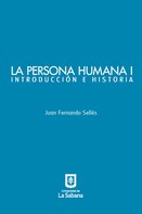 Juan Fernando Sellés: La persona humana parte I. Introducción e Historia 