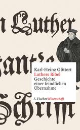 Luthers Bibel - Geschichte einer feindlichen Übernahme