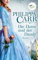 Philippa Carr: Die Dame und der Dandy: Die Töchter Englands - Band 8 ★★★★