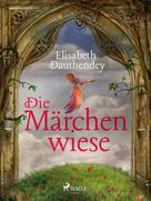 Elisabeth Dauthendey: Die Märchenwiese ★★★