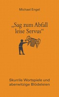 Michael Engel: "Sag zum Abfall leise Servus" ★★