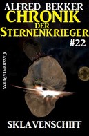 Alfred Bekker: Chronik der Sternenkrieger 22: Sklavenschiff (Science Fiction Abenteuer) ★★★★