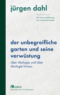 Jürgen Dahl: Der unbegreifliche Garten und seine Verwüstung ★★★★★