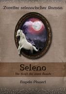 Angela Planert: Seleno - Die Kraft der zwei Monde 