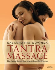 Tantra Massage - Die hohe Kunst der erotischen Berührung