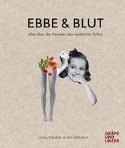 Ebbe & Blut - Alles über die Gezeiten des weiblichen Zyklus