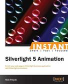 Nick Polyak: Instant Silverlight 5 Animation 