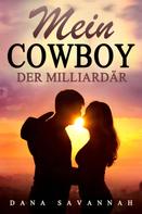 Dana Savannah: Mein Cowboy, der Milliardär ★★★★