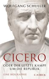 Cicero - oder Der letzte Kampf um die Republik