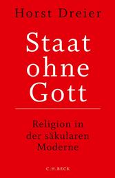 Staat ohne Gott - Religion in der säkularen Moderne