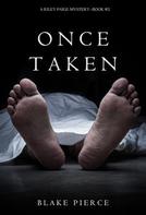 Blake Pierce: Once Taken (a Riley Paige Mystery--Book #2) ★★★★