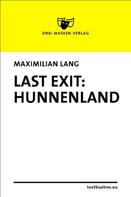 Maximilian Lang: Last Exit: Hunnenland 