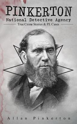 Pinkerton National Detective Agency: True Crime Stories & P.I. Cases