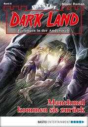 Dark Land - Folge 008 - Manchmal kommen sie zurück