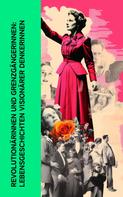 George Sand: Revolutionärinnen und Grenzgängerinnen: Lebensgeschichten visionärer Denkerinnen 