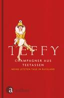 Teffy: Champagner aus Teetassen ★★★★
