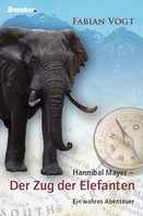 Fabian Vogt: Hannibal Mayer - Der Zug der Elefanten 